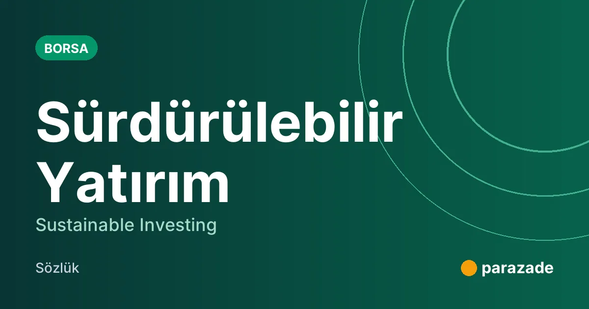 Sürdürülebilir Yatırım nedir?