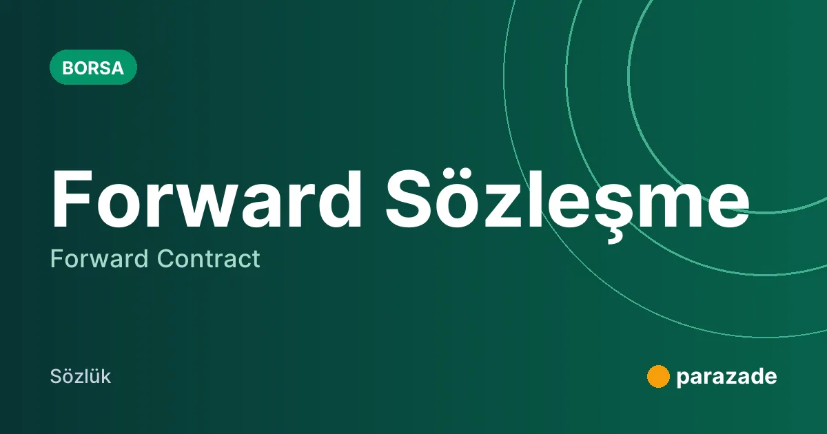 Forward Sözleşme nedir?