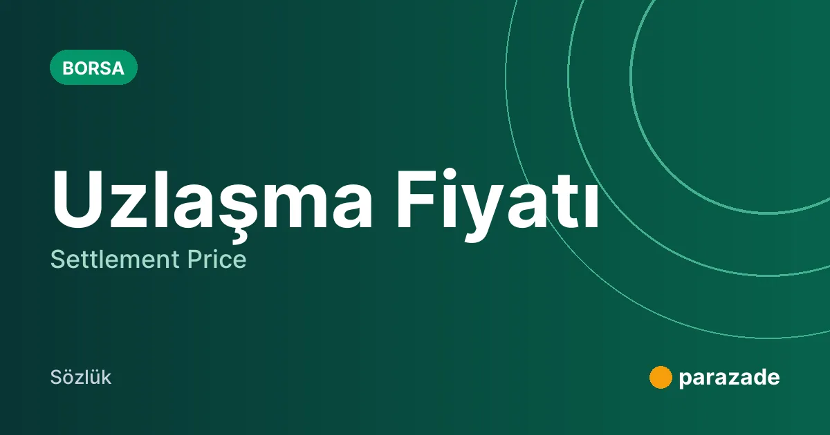 Uzlaşma Fiyatı nedir?
