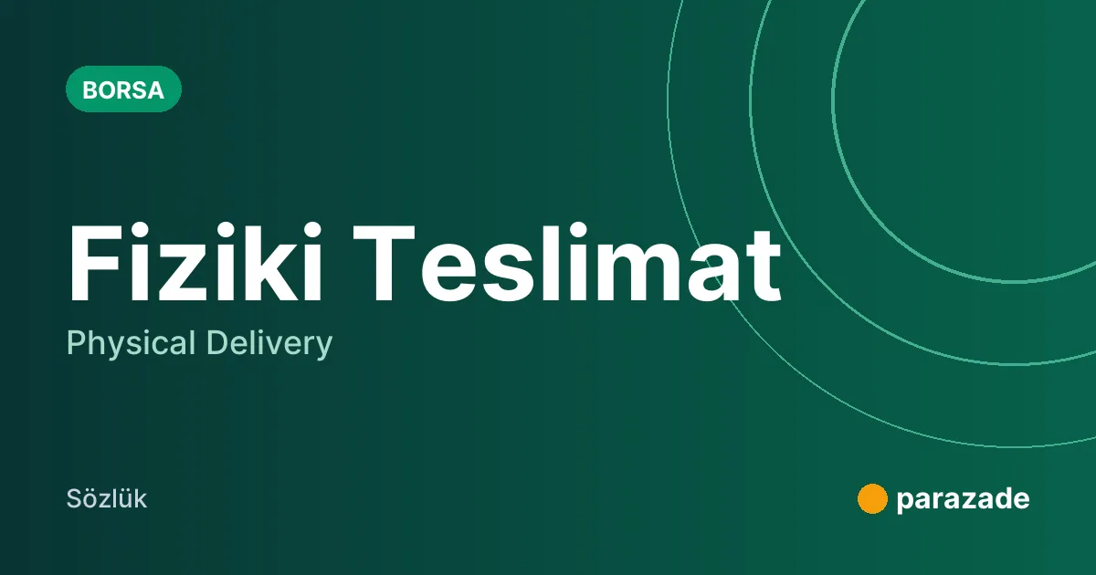 Fiziki Teslimat nedir?