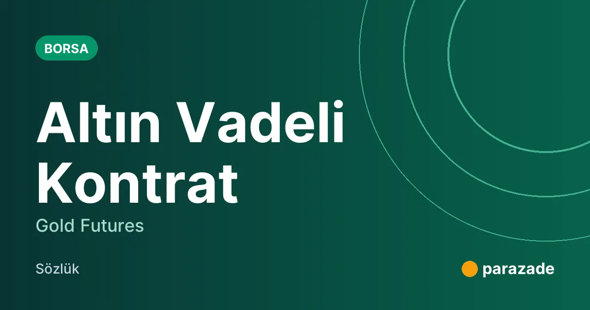 Altın Vadeli Kontrat nedir?