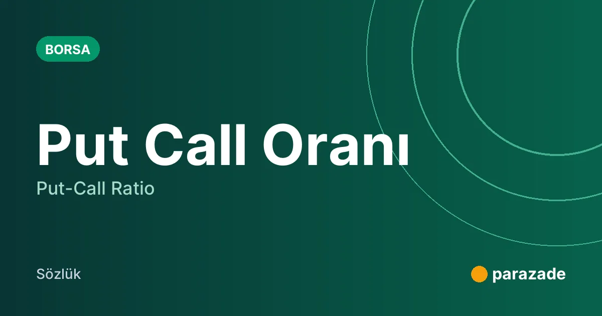 Put Call Oranı nedir?