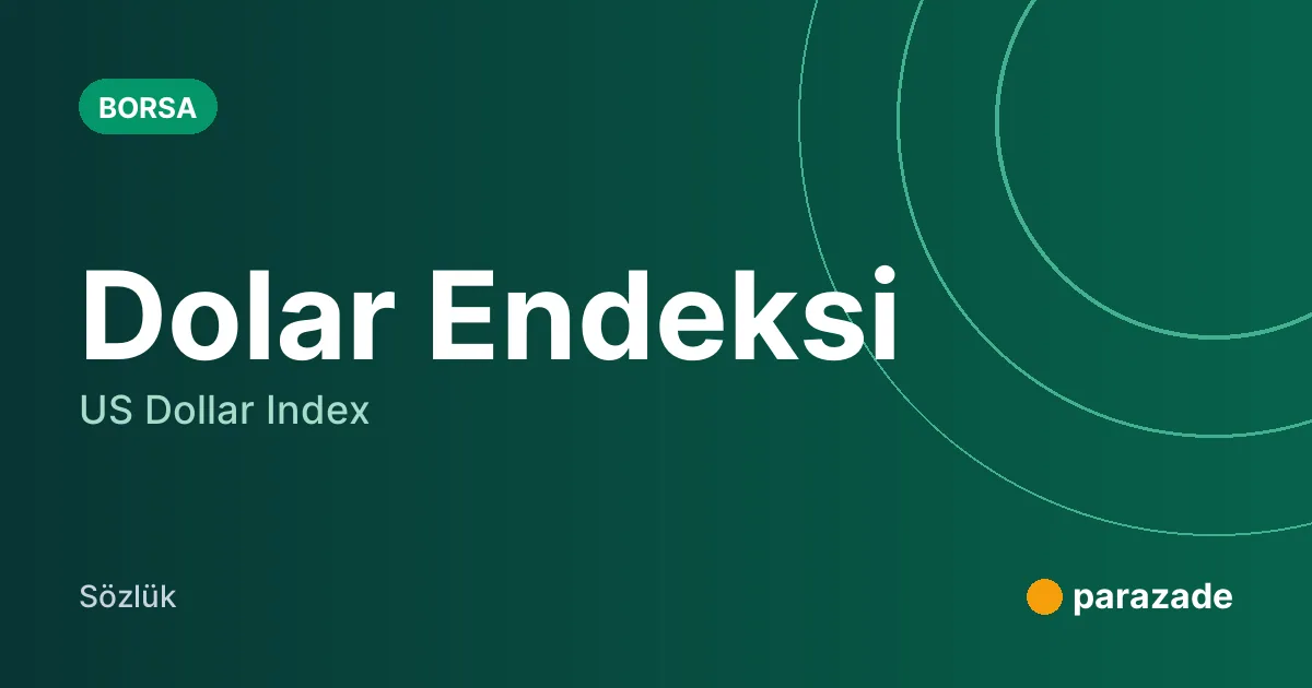 Dolar Endeksi nedir?