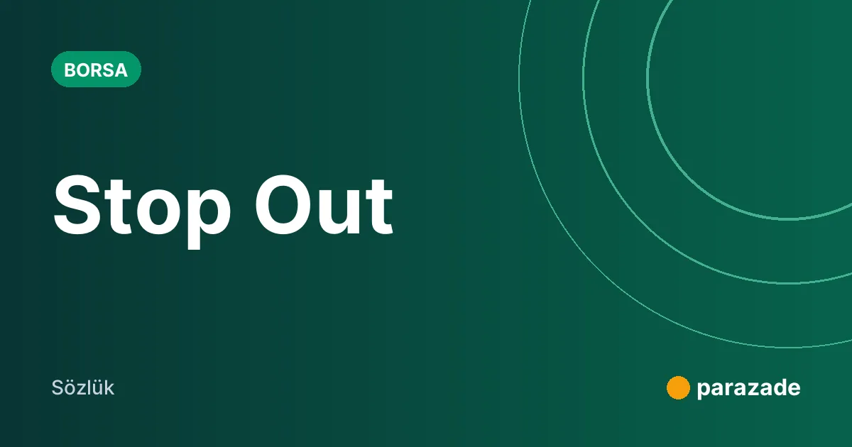 Stop Out nedir?