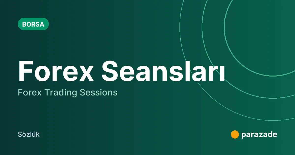 Forex Seansları nedir?