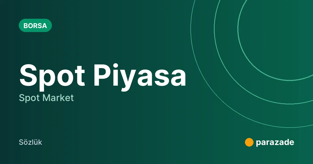 Spot Piyasa nedir?