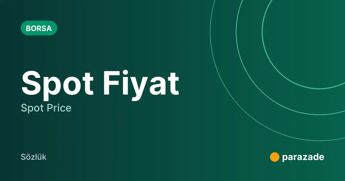 Spot Fiyat nedir?