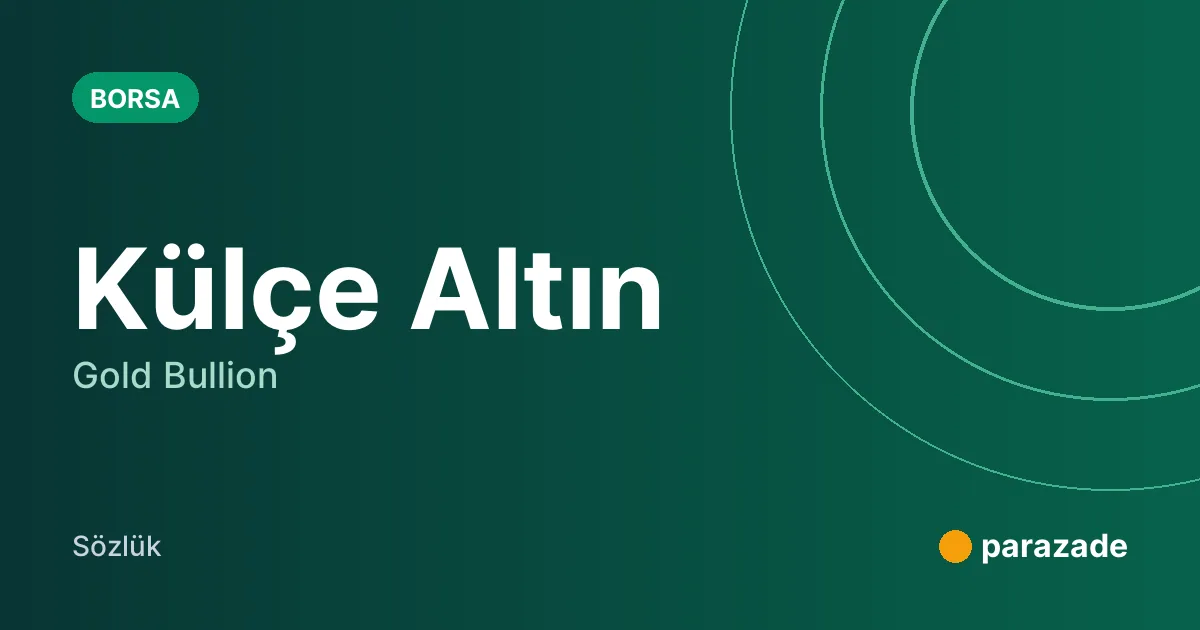Külçe Altın nedir?