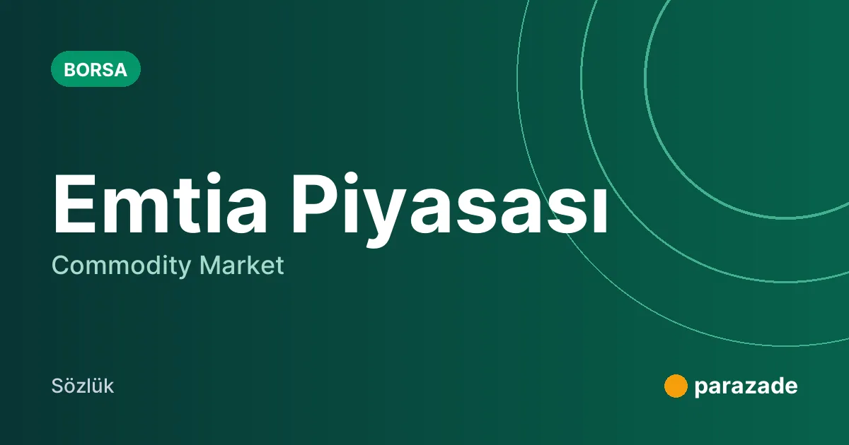 Emtia Piyasası nedir?