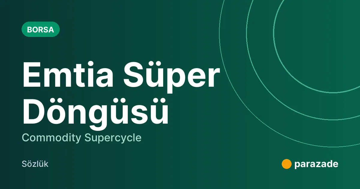 Emtia Süper Döngüsü nedir?