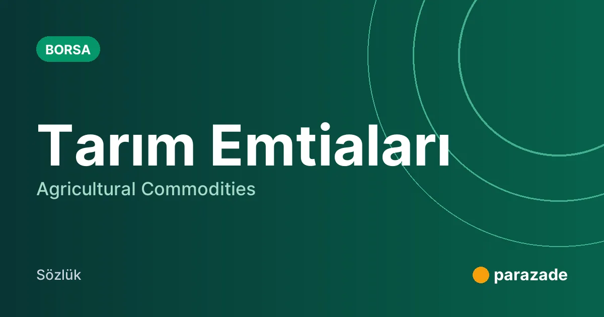 Tarım Emtiaları nedir?
