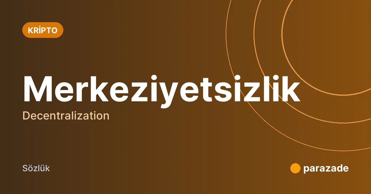 Merkeziyetsizlik nedir?