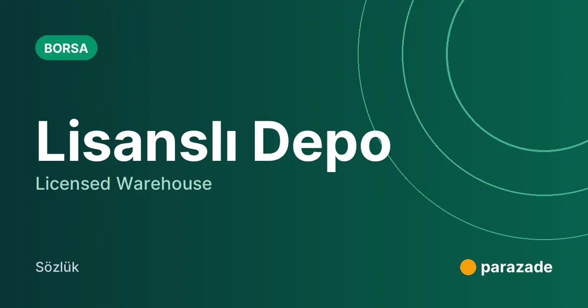 Lisanslı Depo nedir?