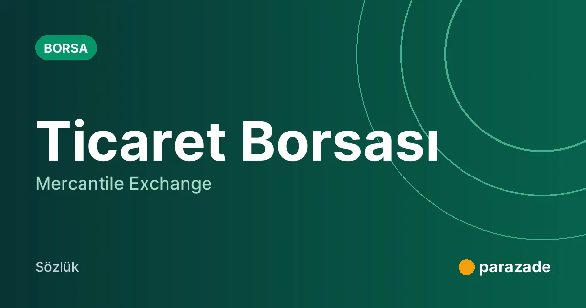 Ticaret Borsası nedir?