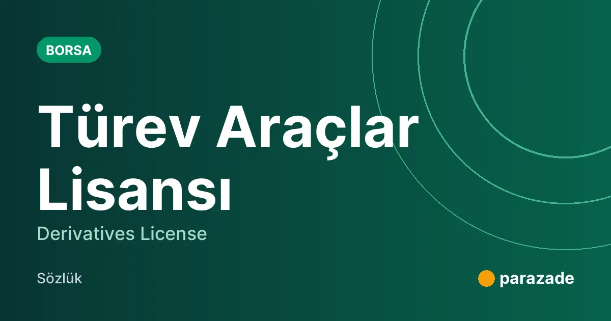 Türev Araçlar Lisansı nedir?