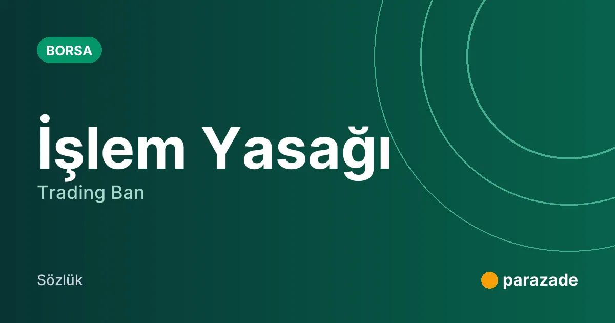İşlem Yasağı nedir?