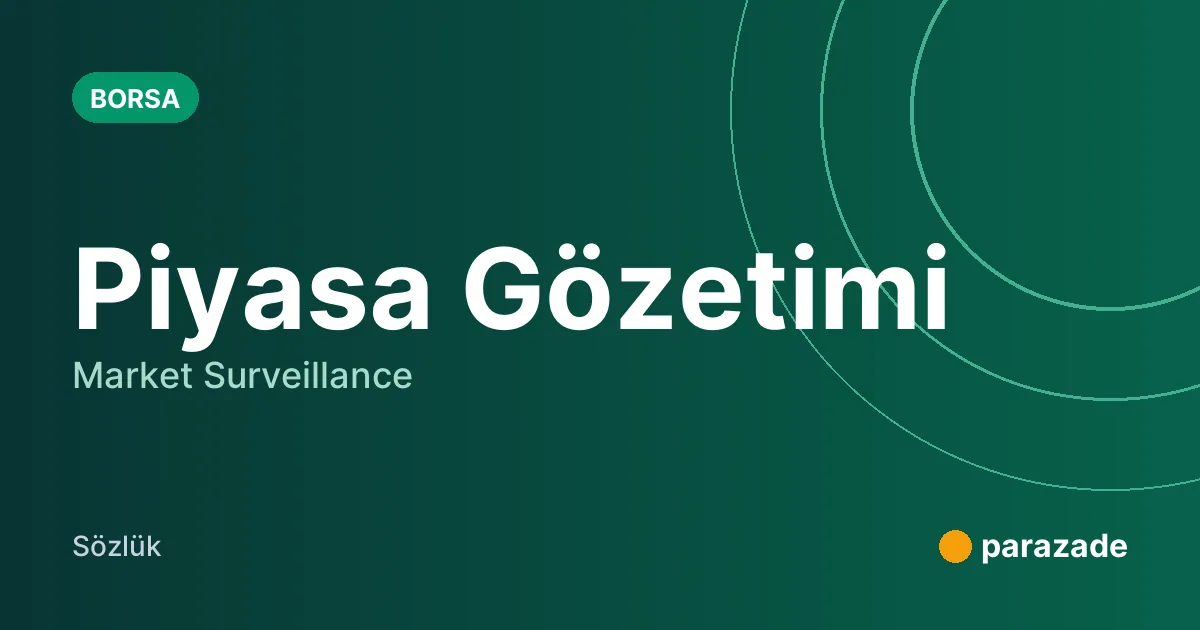 Piyasa Gözetimi nedir?