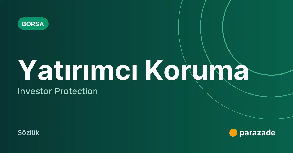 Yatırımcı Koruma nedir?