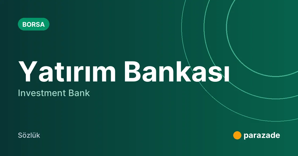 Yatırım Bankası nedir?