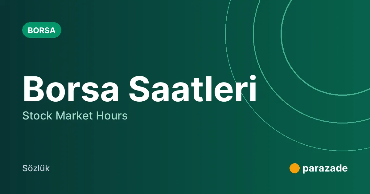 Borsa Saatleri nedir?