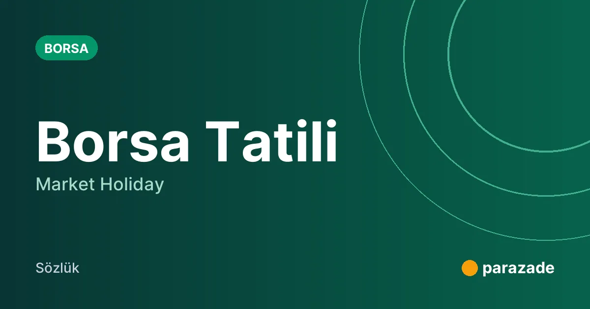 Borsa Tatili nedir?