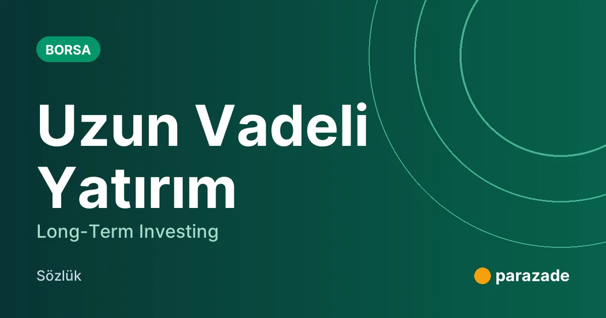 Uzun Vadeli Yatırım nedir?