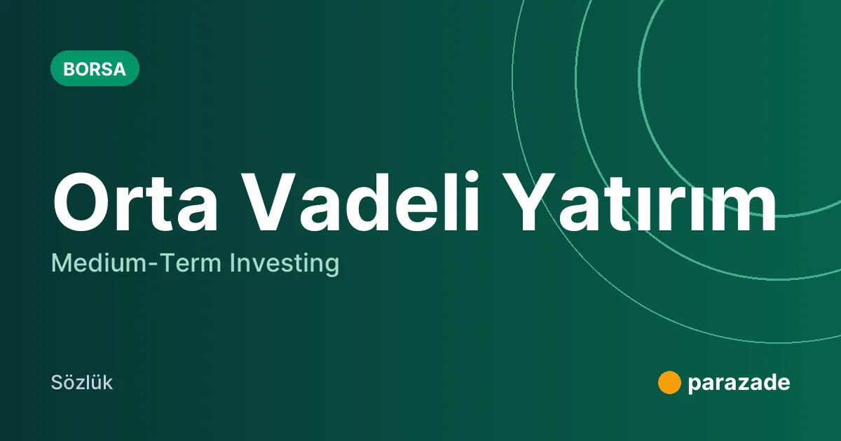 Orta Vadeli Yatırım nedir?