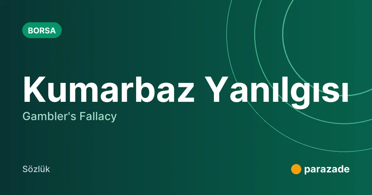 Kumarbaz Yanılgısı nedir?