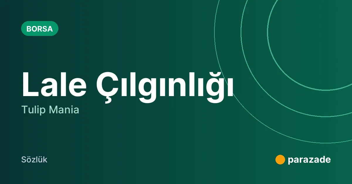 Lale Çılgınlığı nedir?