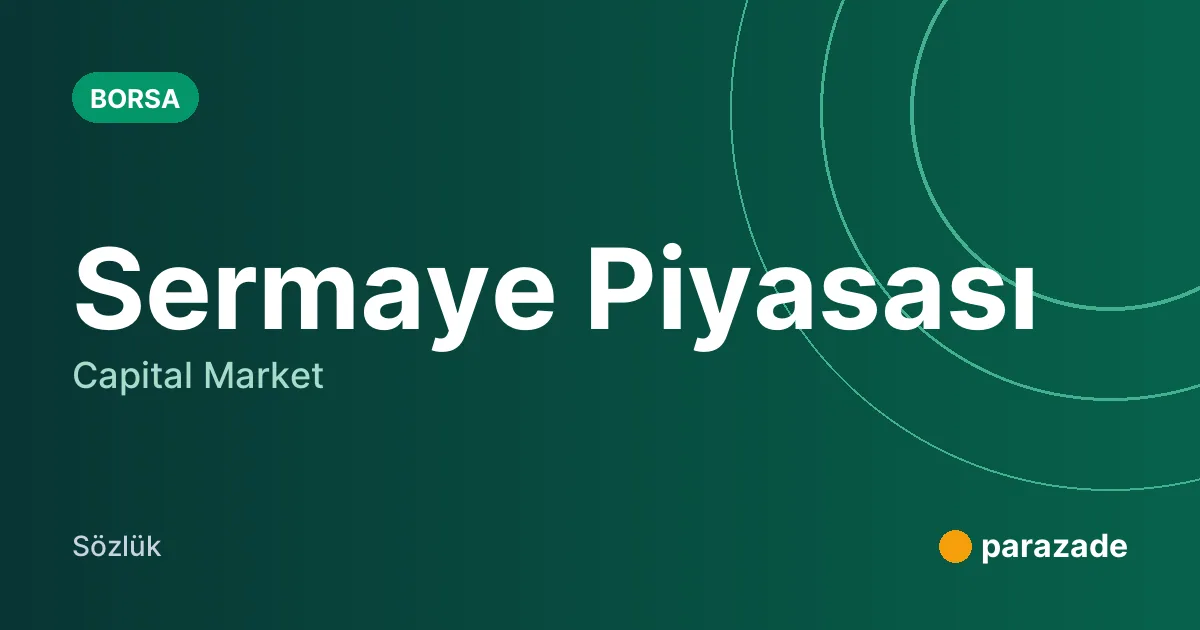 Sermaye Piyasası nedir?