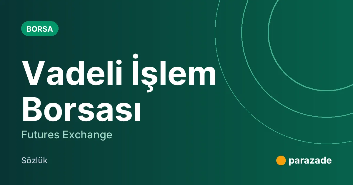 Vadeli İşlem Borsası nedir?