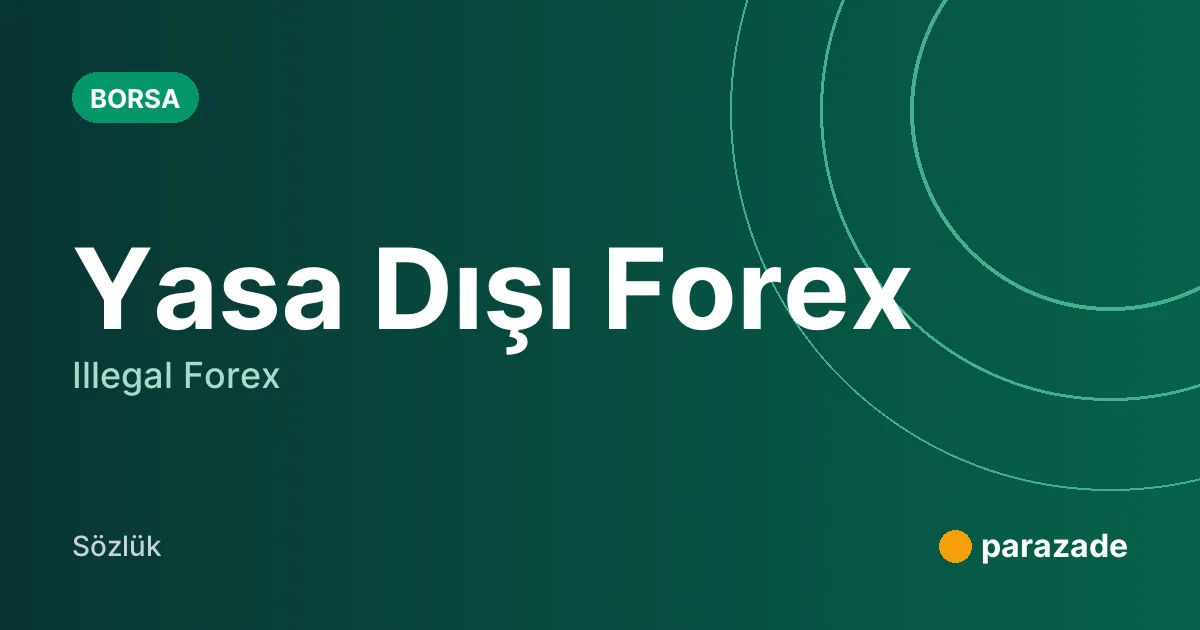 Yasa Dışı Forex nedir?