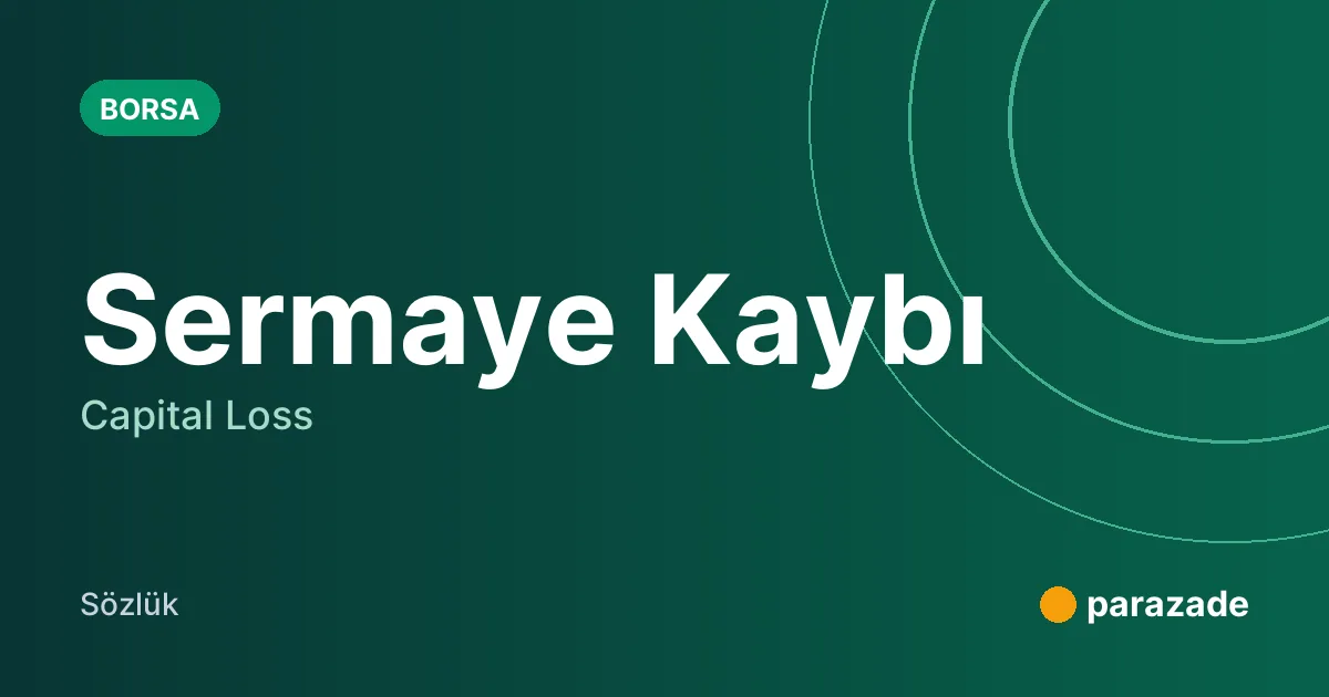 Sermaye Kaybı nedir?