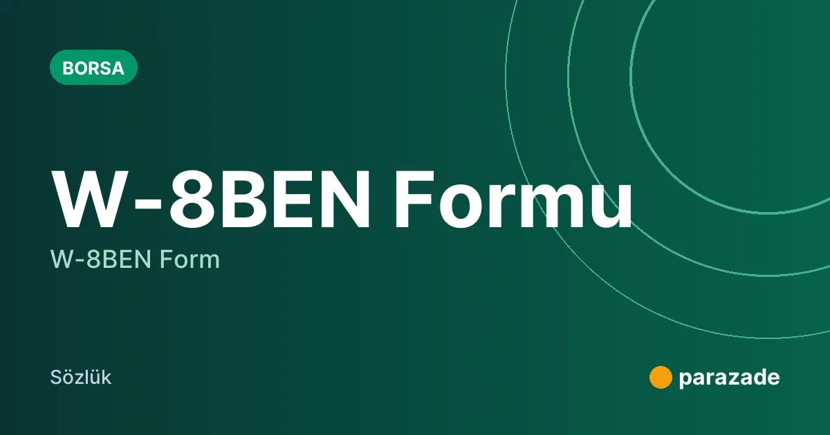 W-8BEN Formu nedir?