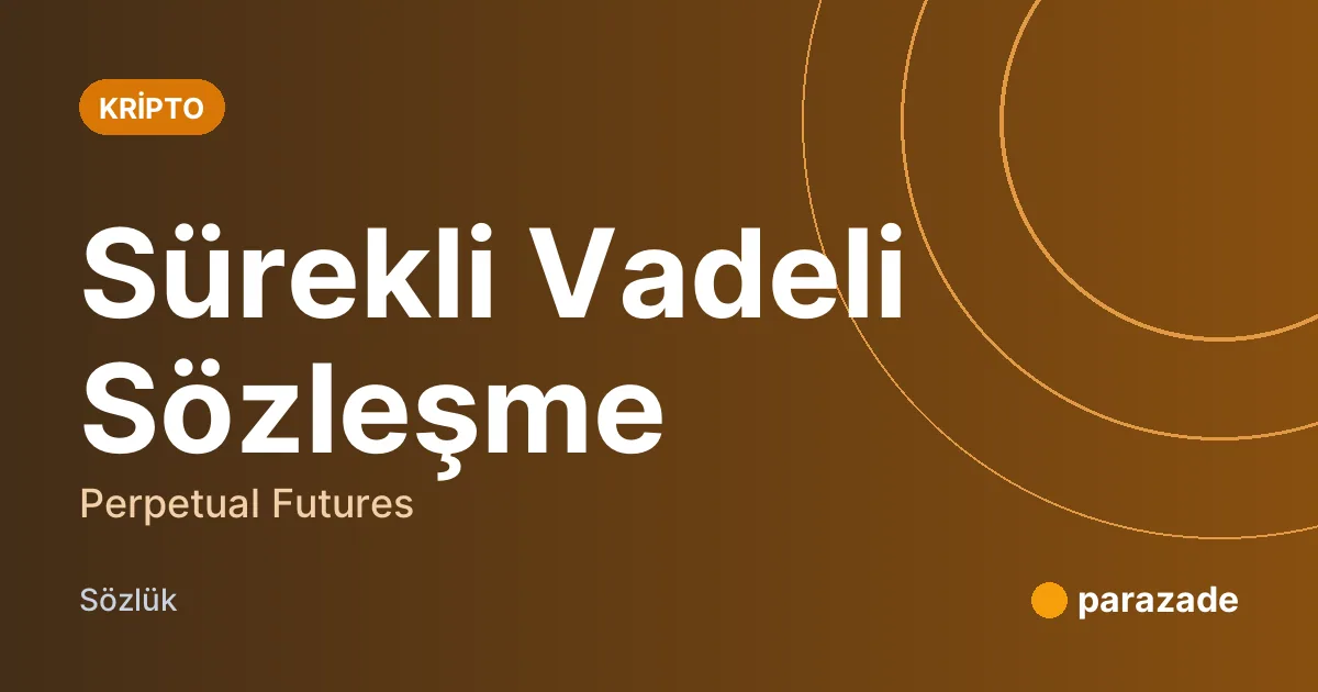 Sürekli Vadeli Sözleşme nedir?