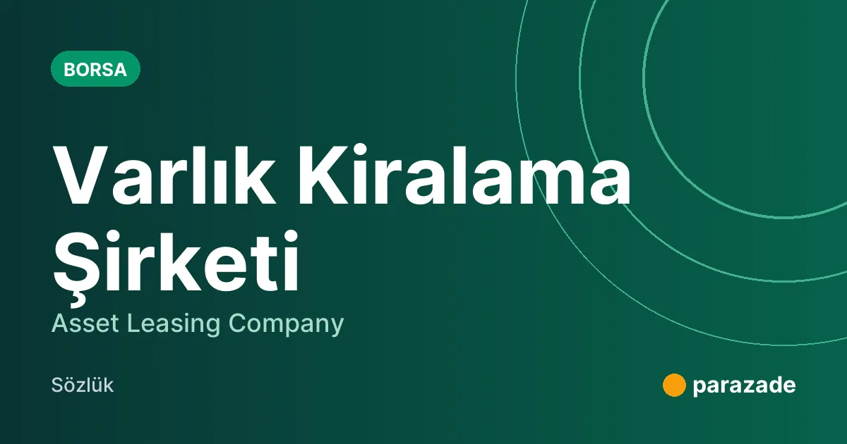 Varlık Kiralama Şirketi nedir?
