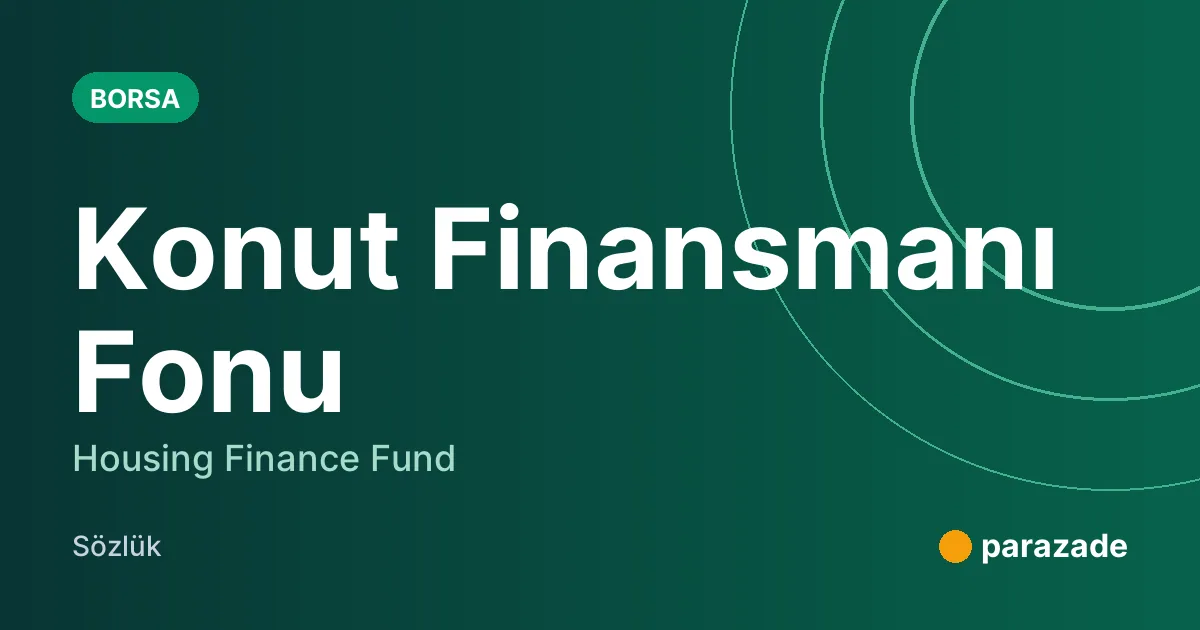 Konut Finansmanı Fonu nedir?