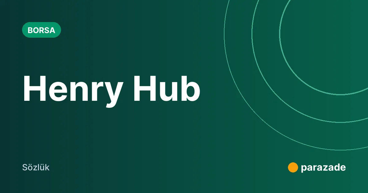 Henry Hub nedir?
