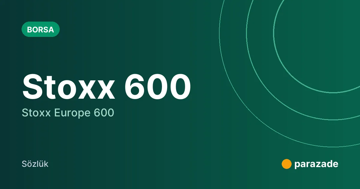 Stoxx 600 nedir?