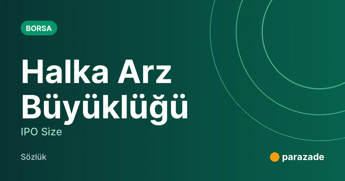 Halka Arz Büyüklüğü nedir?