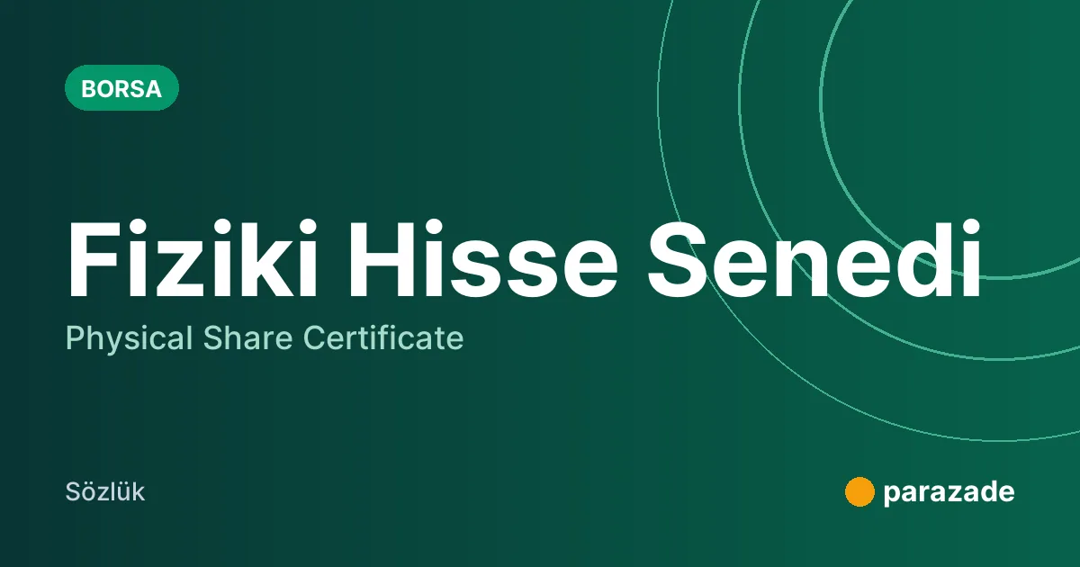 Fiziki Hisse Senedi nedir?