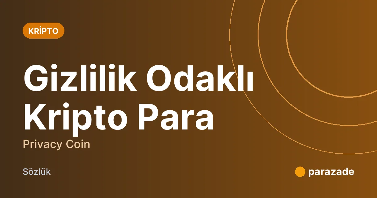 Gizlilik Odaklı Kripto Para nedir?