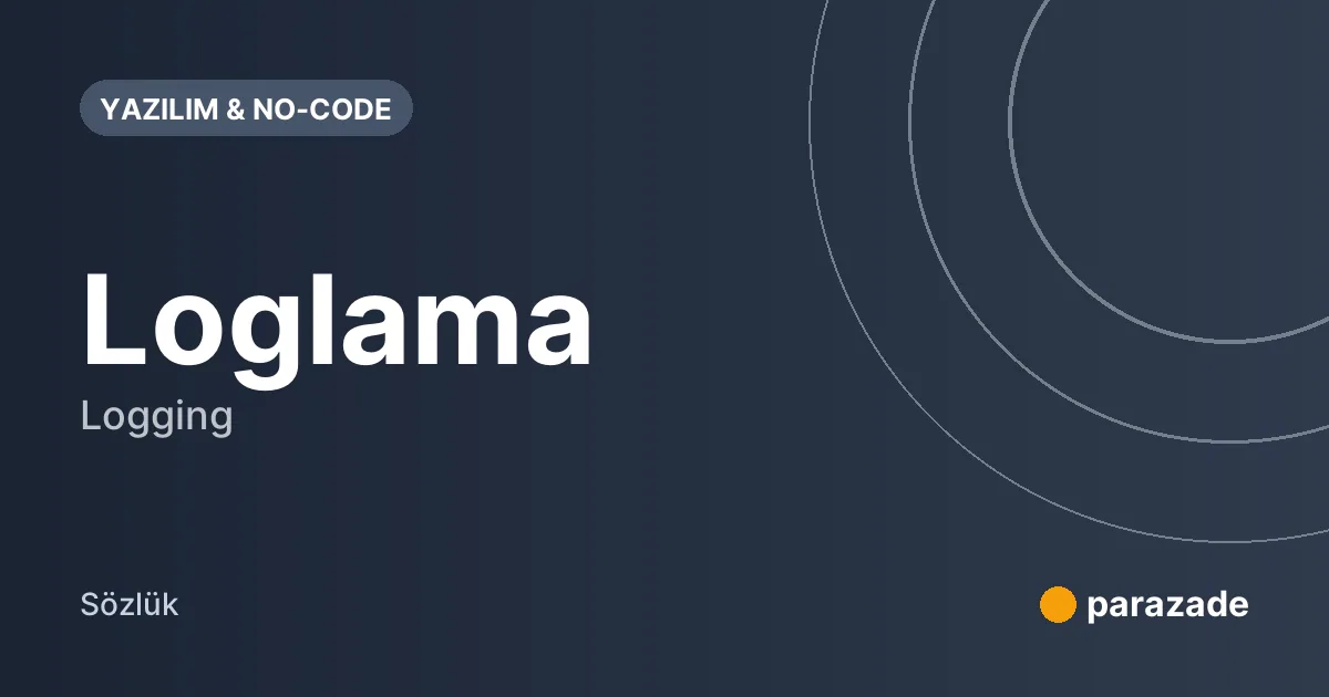 Loglama nedir?