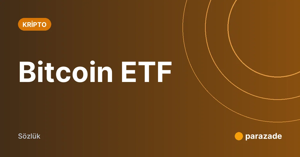 Bitcoin ETF nedir?