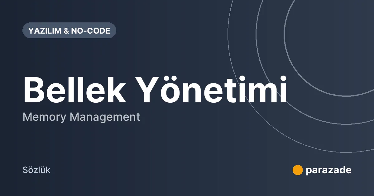 Bellek Yönetimi nedir?