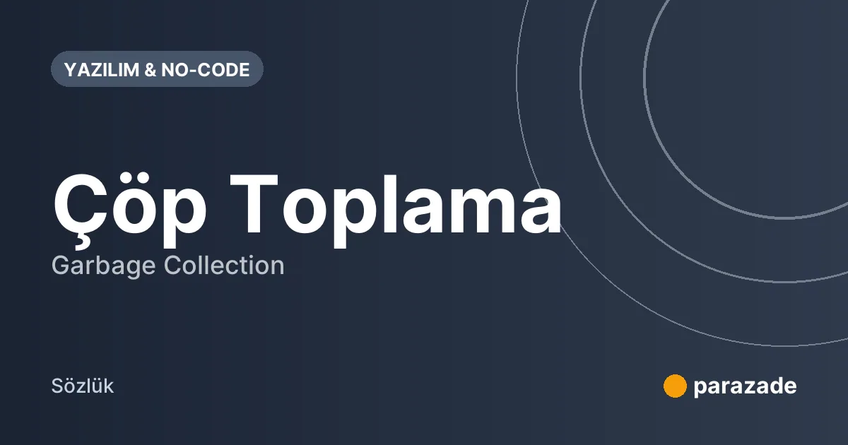Çöp Toplama nedir?