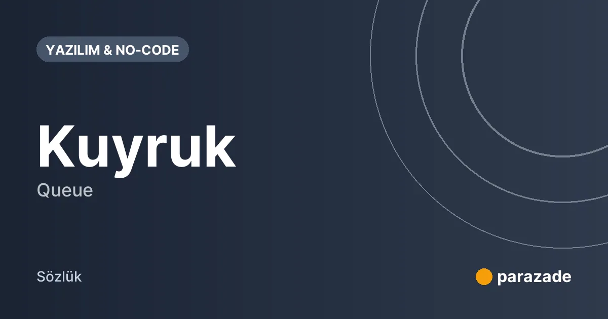 Kuyruk nedir?