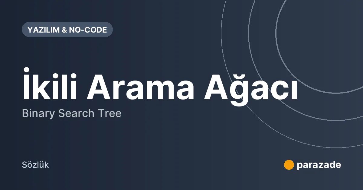 İkili Arama Ağacı nedir?