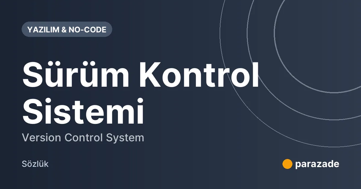 Sürüm Kontrol Sistemi nedir?