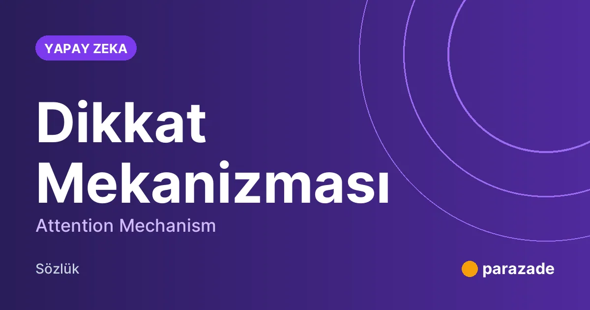 Dikkat Mekanizması nedir?